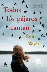 Evie Wyld - Todos los pájaros cantan