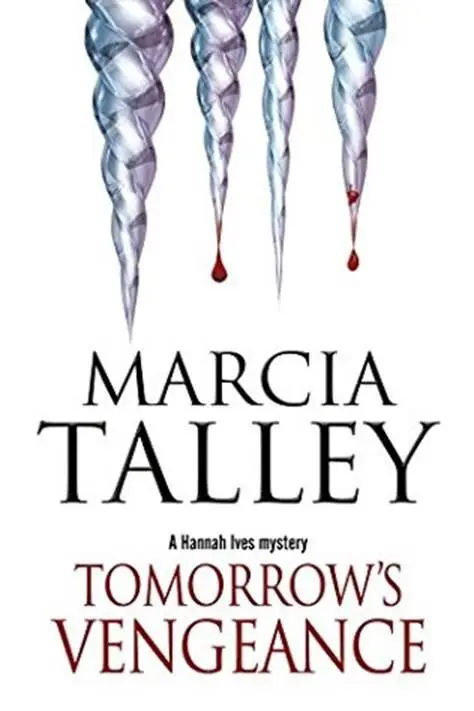 Marcia Talley Tomorrows Vengeance Book 13 in the Hannah Ives series 2014 - фото 1