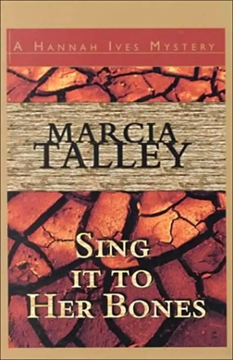 Marcia Talley Sing It to Her Bones The first book in the Hannah Ives series - фото 1