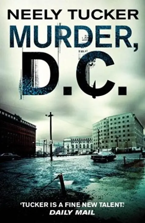 Neely Tucker Murder DC The second book in the Sully Carter series 2015 - фото 1