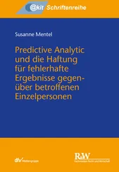Susanne Mentel - Predictive Analytic und die Haftung für fehlerhafte Ergebnisse gegenüber betroffenen Einzelpersonen