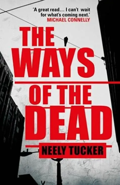 Neely Tucker The Ways of the Dead The first book in the Sully Carter series - фото 1