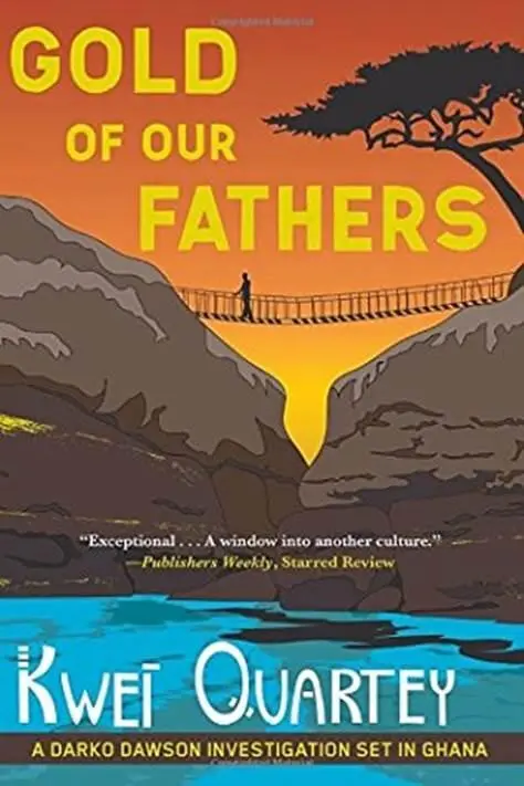 Kwei Quartey Gold of Our Fathers The fourth book in the Darko Dawson series - фото 1