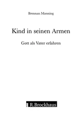 Brennan Manning - Kind in seinen Armen