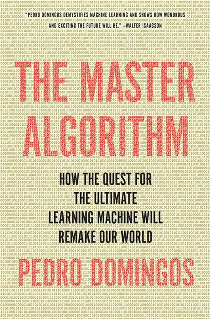 Pedro Domingos The Master Algorithm How the Quest for the Ultimate Learning - фото 1