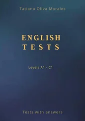 Tatiana Oliva Morales - English Tests. Levels A1—C1. Tests with answers