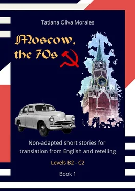 Tatiana Oliva Morales Moscow, the 70s. Non-adapted short stories for translation from English and retelling. Levels B2—C2. Book 1 обложка книги