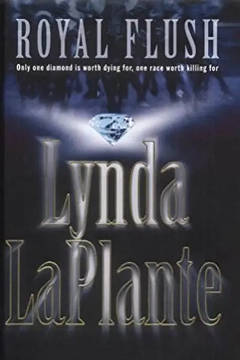 Lynda La Plante Royal Heist Aka Royal Flush 2002 I dedicate Royal Heist to - фото 1