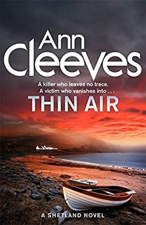 Ann Cleeves Thin Air The sixth book in the Shetland series 2014 For Joseph - фото 1