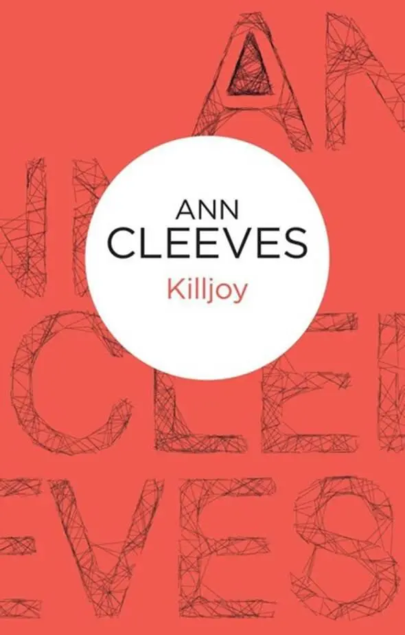 Ann Cleeves Killjoy The fourth book in the Inspector Ramsay series 1993 - фото 1