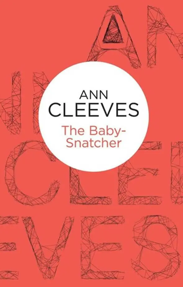 Ann Cleeves The BabySnatcher The sixth book in the Inspector Ramsay series - фото 1