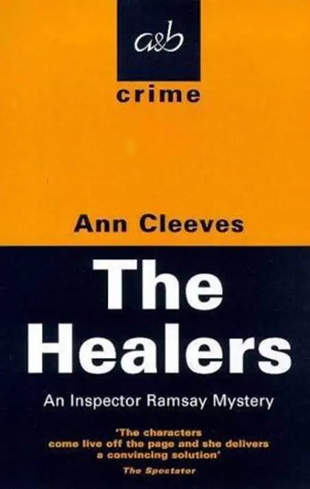 Ann Cleeves The Healers The fifth book in the Inspector Ramsay series 1995 - фото 1