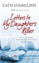 Cath Staincliffe - Letters To My Daughter's Killer