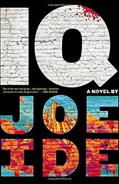 Joe Ide IQ 2016 For Mom Dad Bea and Henry Saving you is the only - фото 1