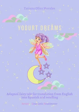 Tatiana Oliva Morales Yogurt dreams. Adapted fairy tale for translation from English into Spanish and retelling. Series © Linguistic Reanimator обложка книги