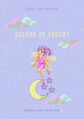 Tatiana Oliva Morales - Sueños de yogurt. Cuento antes de dormir