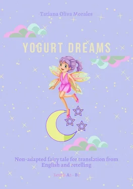 Tatiana Oliva Morales Yogurt Dreams. Non-adapted fairy tale for translation from English and retelling. Levels A2 – В1 обложка книги