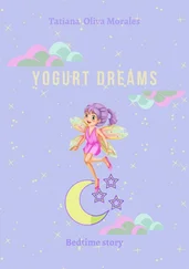 Tatiana Oliva Morales - Yogurt dreams. Bedtime story