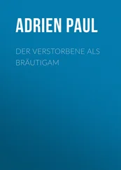 Adrien Paul - Der Verstorbene als Bräutigam