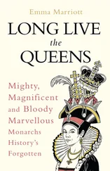Emma Marriott - Long Live the Queens - Mighty, Magnificent and Bloody Marvellous Monarchs History’s Forgotten