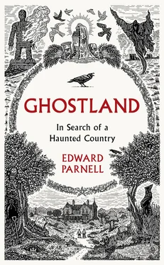 Edward Parnell Ghostland: In Search of a Haunted Country обложка книги