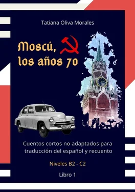 Tatiana Oliva Morales Moscú, los años 70. Cuentos cortos no adaptados para traducción del español y recuento. Niveles B2—C2. Libro 1 обложка книги