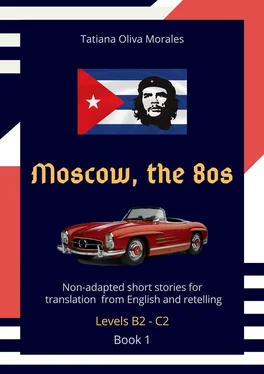 Tatiana Oliva Morales Moscow, the 80s. Non-adapted short stories for translation from English and retelling. Levels B2—C2. Book 1 обложка книги