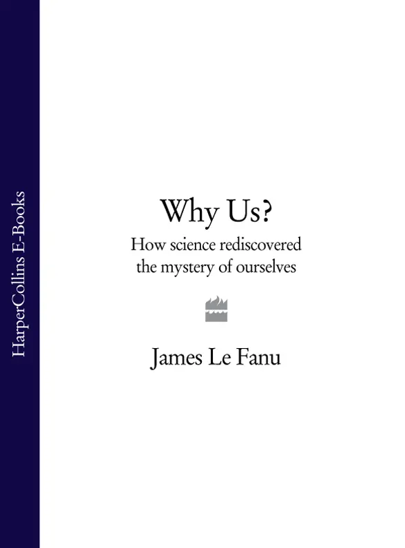 Why Us How Science Rediscovered the Mystery of Ourselves - изображение 1