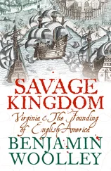 Benjamin Woolley - Savage Kingdom - Virginia and The Founding of English America