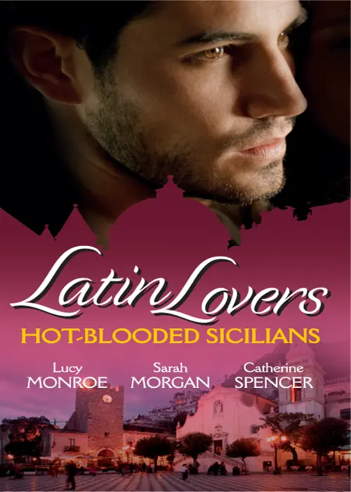 Latin Lovers HotBlooded Sicilians Valentinos LoveChild Lucy Monroe The - фото 1