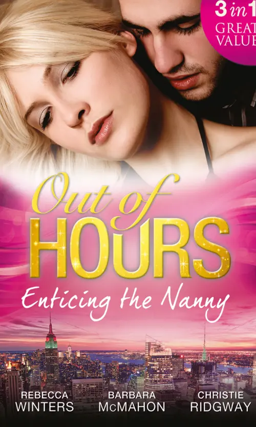 Out of Hours Enticing the Nanny The Nanny and the CEO Rebecca Winters Nanny - фото 1