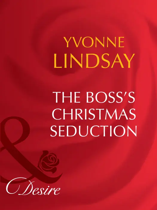 Yvonne Lindsay The Bosss Christmas Seduction For Bron my mentor my friend - фото 1