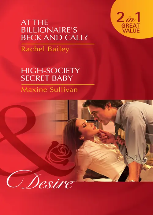 AT THE BILLIONAIRES BECK AND CALL RACHEL BAILEY HIGHSOCIETY SECRET BABY - фото 1