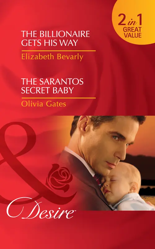 The Billionaire Gets His Way The Sarantos Secret Baby The Billionaire Gets His Way The Sarantos Secret Baby - изображение 1