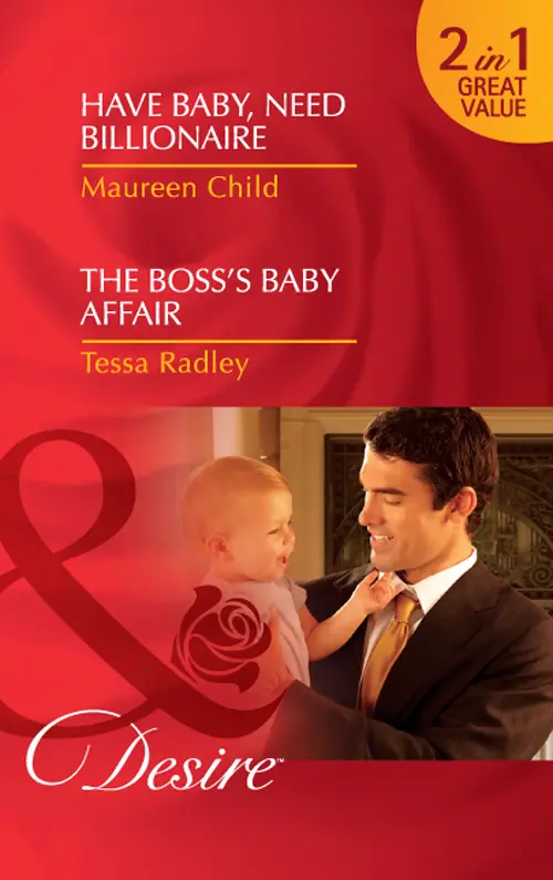 Have Baby Need Billionaire Maureen Child The Bosss Baby Affair Tessa Radley - фото 1