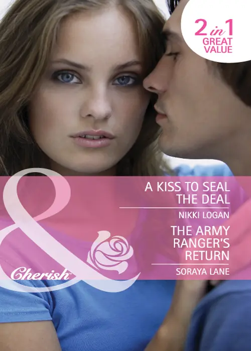 A Kiss to Seal The Deal Nikki Logan The Army Rangers Return Soraya Lane - фото 1