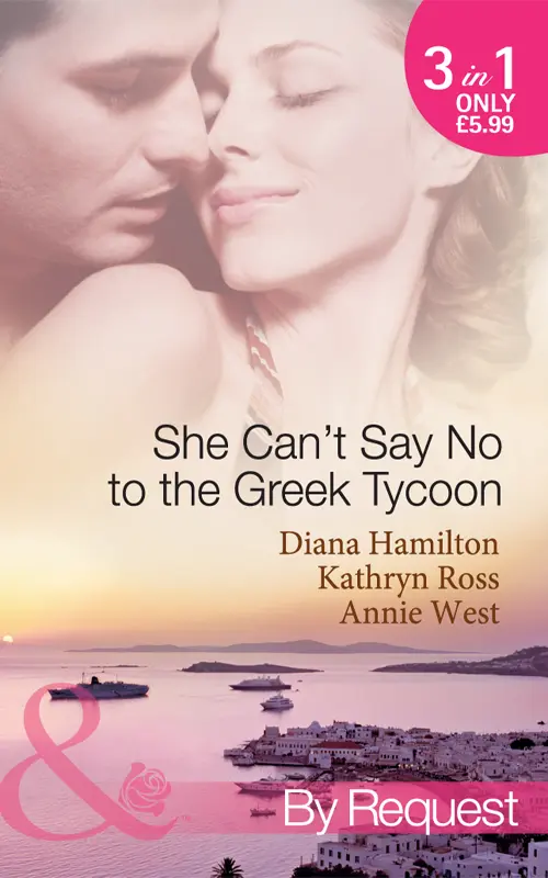 She Cant Say No to the Greek Tycoon THE KOUVARIS MARRIAGEDIANA HAMILTON THE - фото 1