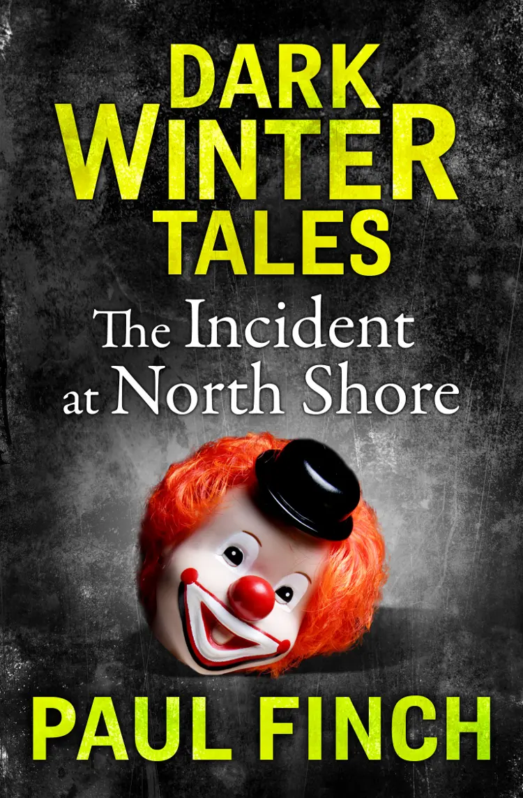 The Incident at North Shore Paul Finch Contents Cover Title Page The - фото 2