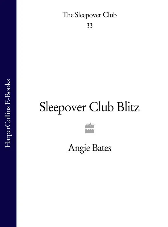 Sleepover Club Blitz by Angie Bates CONTENTS Cover Title Page Sleepover - фото 1