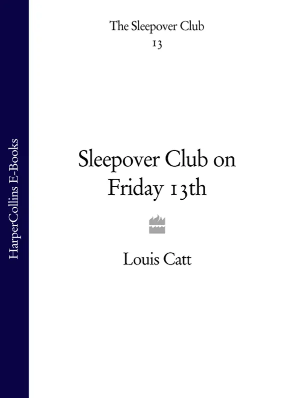 Sleepover on Friday 13th by Louis Catt Contents Cover Title Page - фото 1