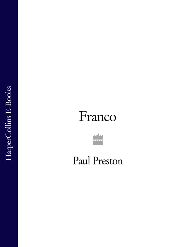 PAUL PRESTON DEDICATION For James and Christopher CONTENTS Cover Title - фото 1