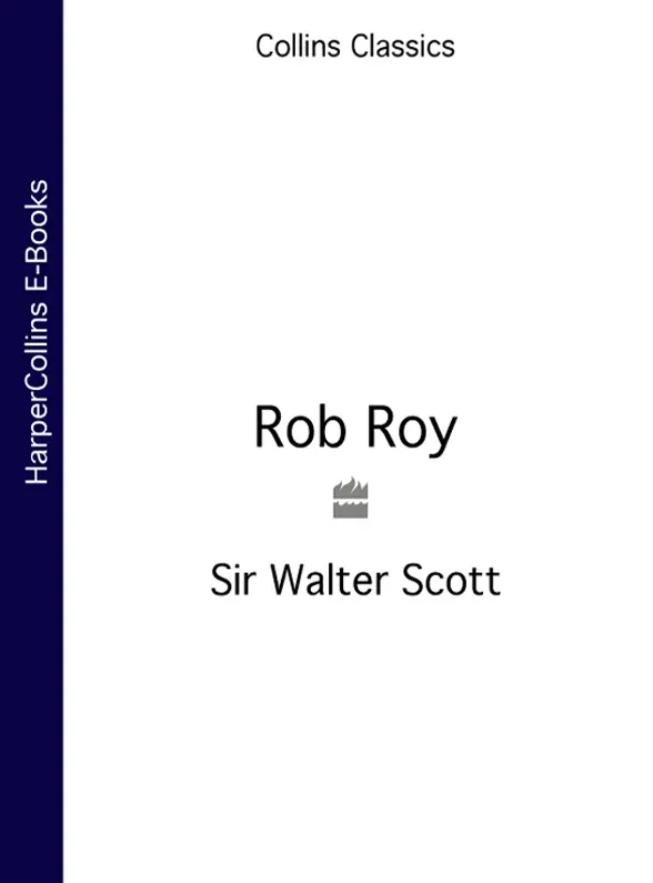 ROB ROY Sir Walter Scott CONTENTS Cover Title Page ROB ROY Sir Walter - фото 1