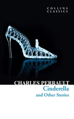 Charles Perrault - Cinderella and Other Stories