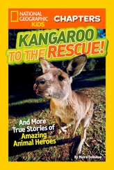 Moira Donohue - National Geographic Kids Chapters - Kangaroo to the Rescue! - And More True Stories of Amazing Animal Heroes