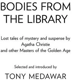 Bodies from the Library Lost Tales of Mystery and Suspense by Agatha Christie and other Masters of the Golden Age - изображение 1