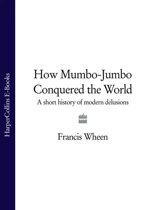 How MumboJumbo Conquered the World A Short History of Modern Delusions - изображение 1