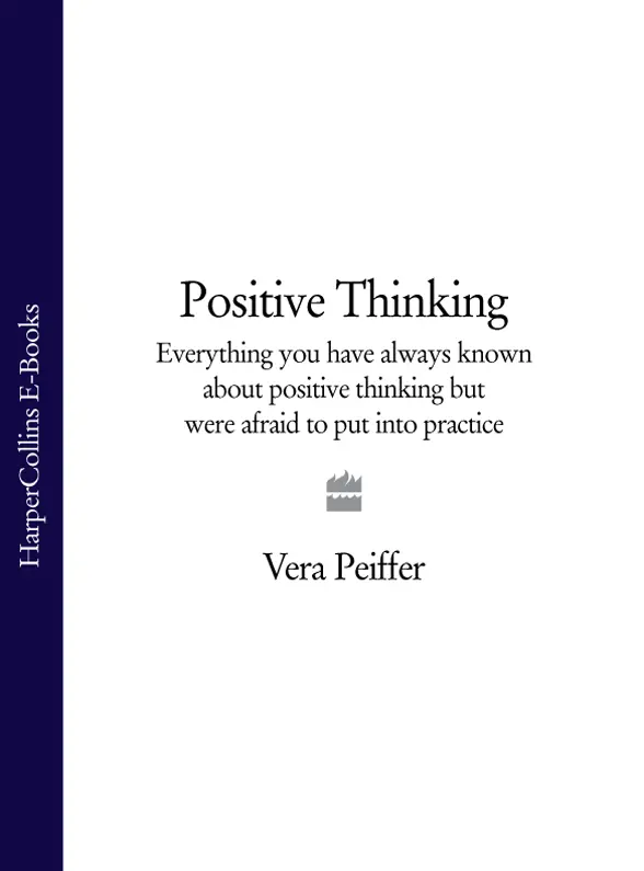 positive thinking Everything you have always known about positive thinking - фото 1