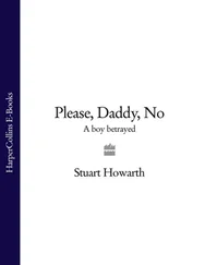 Stuart Howarth - Please, Daddy, No - A Boy Betrayed