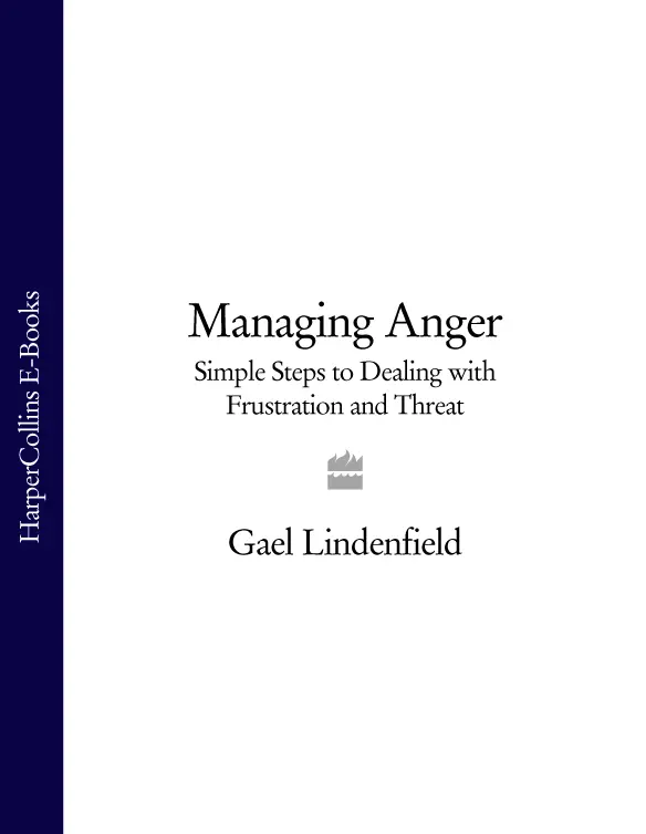 Managing Anger Simple Steps to Dealing with Frustration and Threat Gael - фото 1