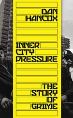 Dan Hancox - Inner City Pressure - The Story of Grime